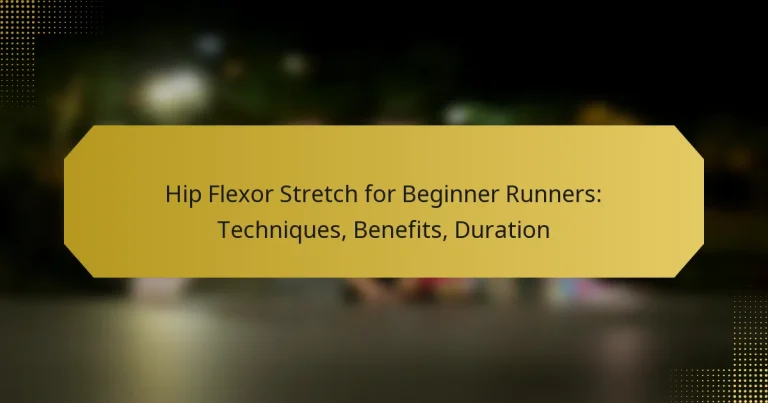 Hip Flexor Stretch for Beginner Runners: Techniques, Benefits, Duration