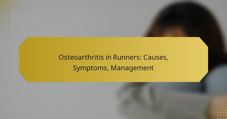 Osteoarthritis in Runners: Causes, Symptoms, Management