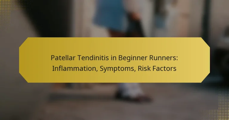 Patellar Tendinitis in Beginner Runners: Inflammation, Symptoms, Risk Factors