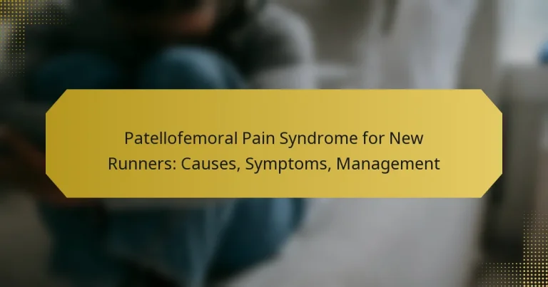 Patellofemoral Pain Syndrome for New Runners: Causes, Symptoms, Management
