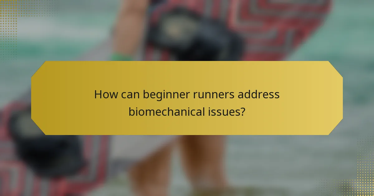 How can beginner runners address biomechanical issues?
