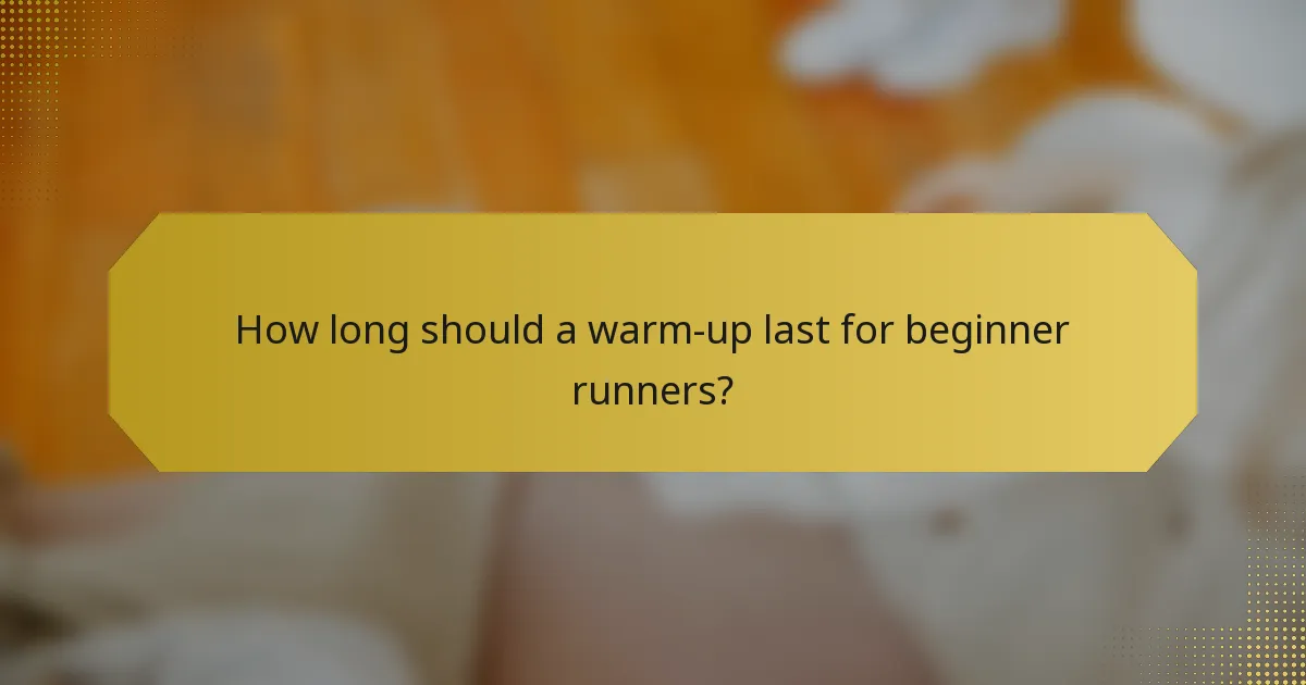 How long should a warm-up last for beginner runners?