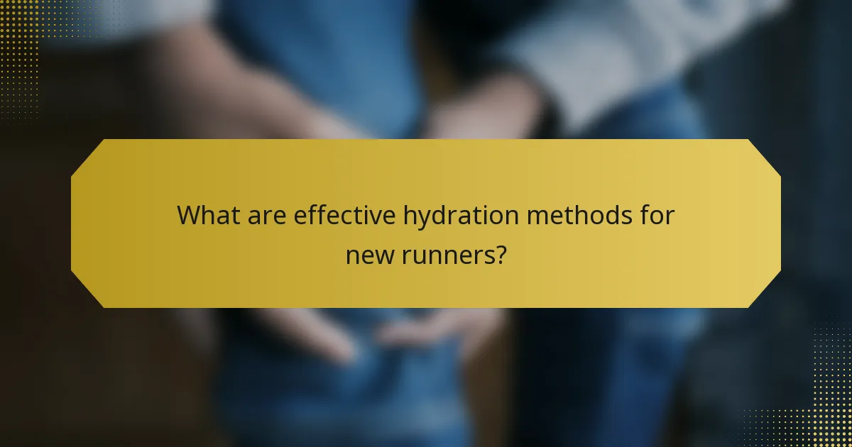 What are effective hydration methods for new runners?