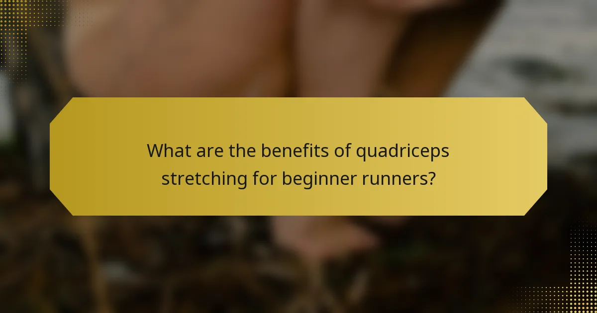 What are the benefits of quadriceps stretching for beginner runners?