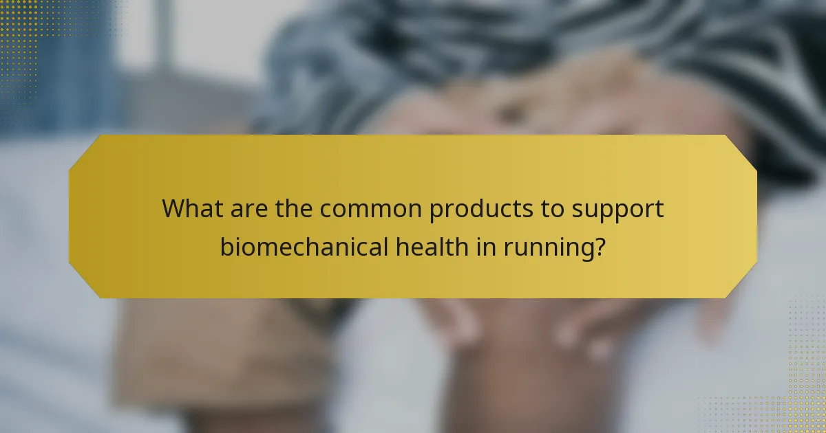 What are the common products to support biomechanical health in running?