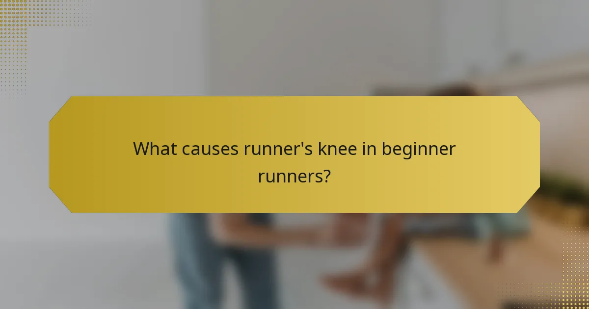 What causes runner's knee in beginner runners?