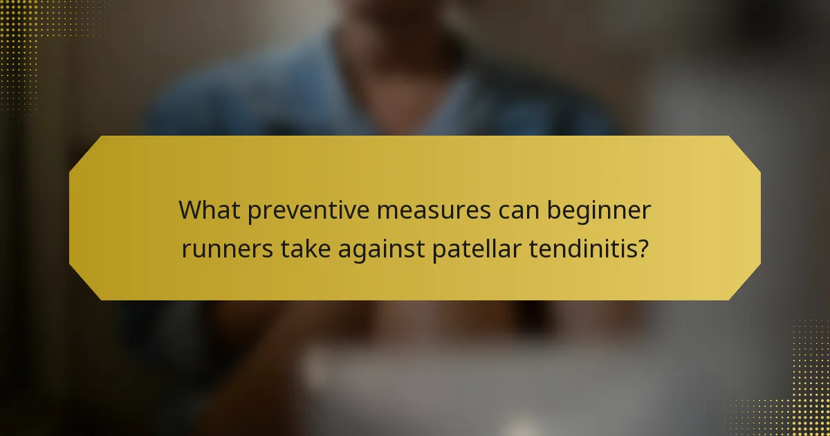 What preventive measures can beginner runners take against patellar tendinitis?