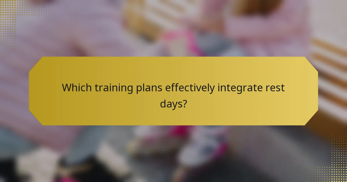 Which training plans effectively integrate rest days?